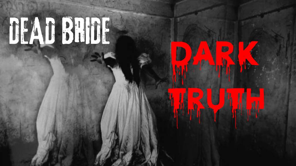 DEAD BRIDE - Dark Truth